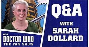 Q&A With Sarah Dollard - Doctor Who: The Fan Show