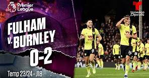 Highlights & Goles: Fulham v. Burnley 0-2 | Premier League | Telemundo Deportes