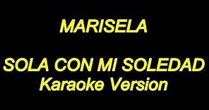 Marisela - Sola Con Mi Soledad (Karaoke Lyrics) NUEVO!!