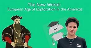 The New World: European Age of Exploration in the Americas - History for Kids!