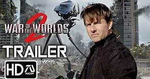 WAR OF THE WORLDS 2 (HD) Trailer - Tom Cruise, Dakota Fanning | "17 Years Later" | Fan Made