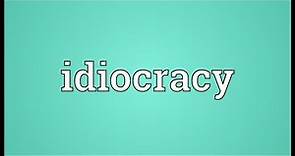 Idiocracy Meaning
