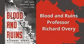 Blood and Ruins, The Last Imperial War 1931-1945 – Professor Richard Overy – Intro