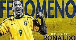 FENOMENO | The Story of Ronaldo