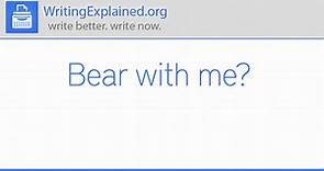 Bear With Me or Bare With Me - Writing Explained