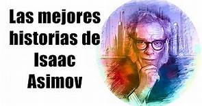 Las mejores historias de Isaac Asimov