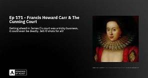 Ep 171 - Francis Howard Carr & The Cunning Court