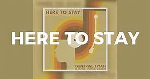 Here To Stay Lyrics - General Fiyah feat. Three Houses Down