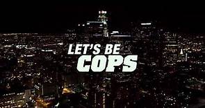 Let's Be Cops - I Want It That Way
