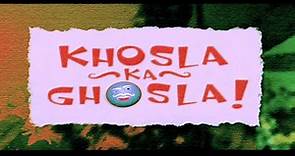 Khosla Ka Ghosla! 2006 Part 1