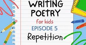 Writing Poetry for Kids - Episode 5 : Repetition