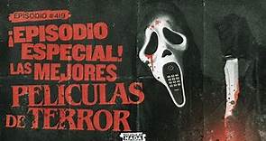 ¡Episodio especial! Las mejores películas de terror - EP #419