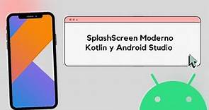 SplashScreen Moderno en Kotlin y Android Studio