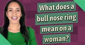 What does a bull nose ring mean on a woman?
