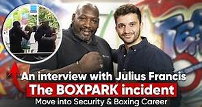 Julius Francis talks about the BOXPARK knockout | Plus Security, Boxing & SIA Licence