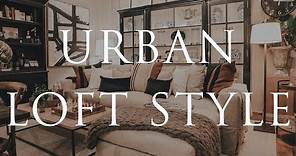 HOW TO decorate URBAN LOFT Style Interiors | Our Top 10 Insider Design Tips