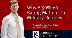 Why A 50% VA Rating Matters To Military Retirees