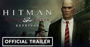 Hitman: Blood Money - Reprisal - Official Launch Trailer