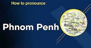 How to Pronounce Phnom Penh in English Correctly