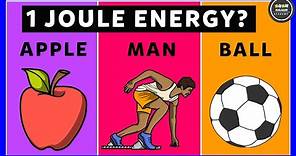 What is 1 Joule Energy?