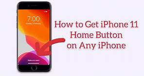 iphone 11 home button on any iphone