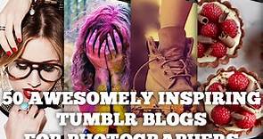 50 Awesomely Inspiring Tumblr Blogs for Photographers