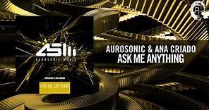 Aurosonic & Ana Criado - Ask Me Anything + LYRICS