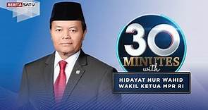 30 Minutes With Hidayat Nur Wahid Wakil Ketua MPR RI