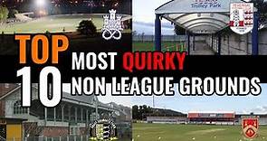 TOP 10 Most Unique Non League Stadiums