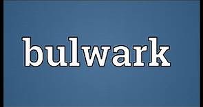 Bulwark Meaning