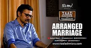 Arranged Marriage - Neelesh Misra || Yaad Sheher - A Storytelling Show || Hindi Story