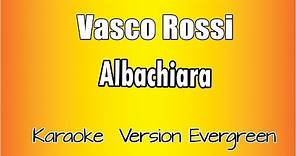 Vasco Rossi -Albachiara (versione Karaoke Academy Italia)