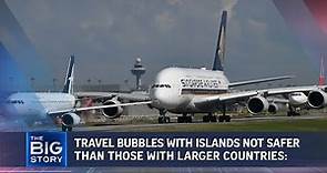 Travel bubbles with islands not safer than those with larger countries: Expert | THE BIG STORY