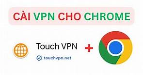 Cài VPN cho trình duyệt Chrome | How to install and use Touch VPN chrome extension on chrome