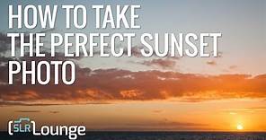 How to Take the Perfect Sunset Photo