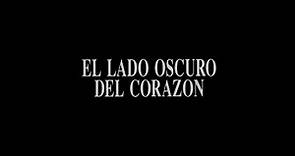 EL LADO OSCURO DEL CORAZÓN - Tráiler