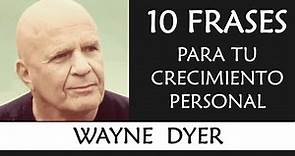 10 Frases de Wayne Dyer IMPRESCINDIBLES en tu crecimiento personal