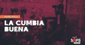 Mario Polo - La Cumbia Buena (Video Lyric)