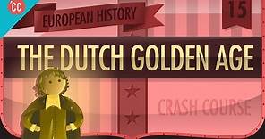 Dutch Golden Age: Crash Course European History #15