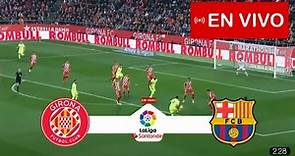 EN VIVO Girona vs Barcelona | La Liga 2022/2023 Partido Hoy | HD en vivo