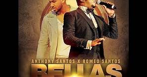 Anthony Santos feat Romeo Santos-BELLAS (Video Lyric Oficial)
