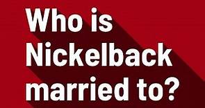 Who is Nickelback married to?