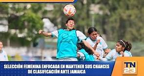 Selección femenina enfocada en mantener sus chances de clasificación ante Jamaica