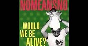NoMeansNo - Would We Be Alive? FULL EP (1996)