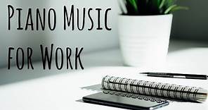 Piano Music for Work: Study Music, Deep Focus Music, Sleep Music, Relaxing Music
