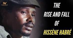 The Rise and Fall of Hissène Habré