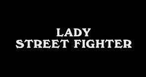 LADY STREET FIGHTER [Official Trailer - AGFA]