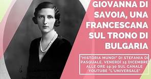 Giovanna di Savoia, una francescana sul trono di Bulgaria - "Historia Mundi" di Stefania Di Pasquale