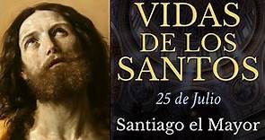 SANTIAGO EL MAYOR - 25 de Julio - Apostol - VIDAS DE LOS SANTOS