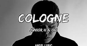 Junior H & Ovi - Cologne [LETRAS]
